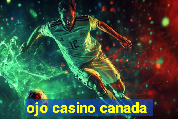 ojo casino canada