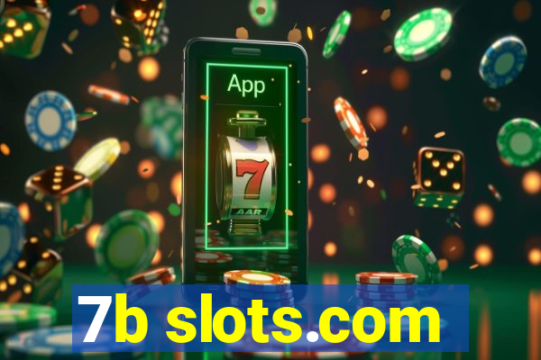 7b slots.com