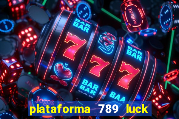 plataforma 789 luck é confiável