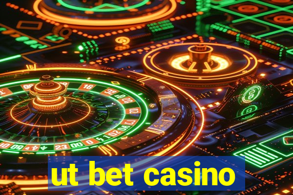 ut bet casino