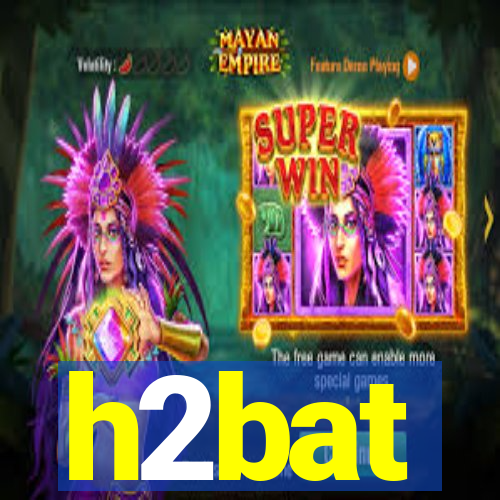 h2bat