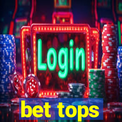 bet tops