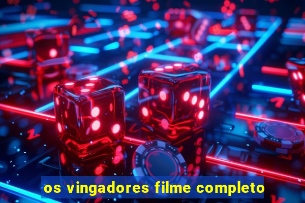 os vingadores filme completo