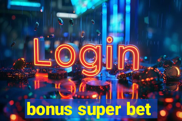 bonus super bet