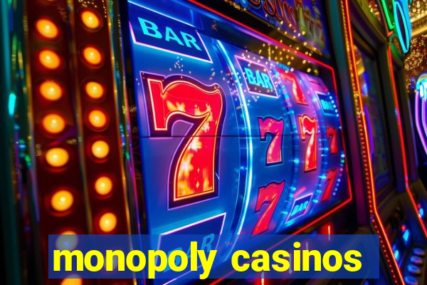 monopoly casinos