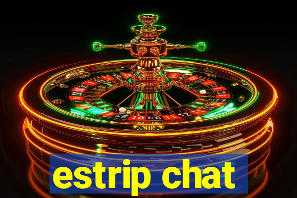 estrip chat