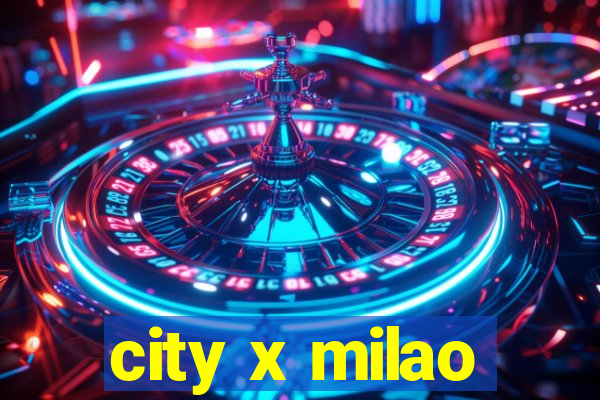 city x milao