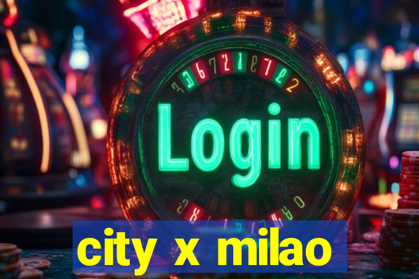 city x milao