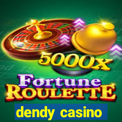 dendy casino