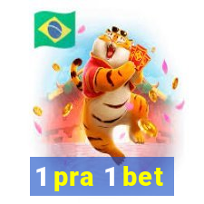 1 pra 1 bet