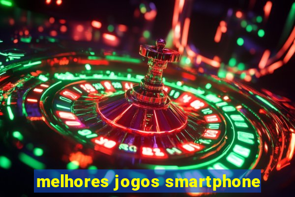 melhores jogos smartphone