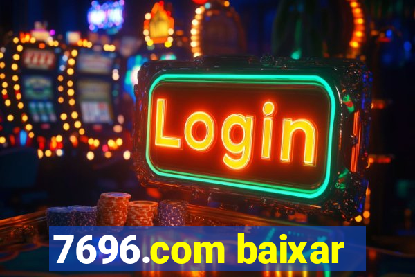 7696.com baixar