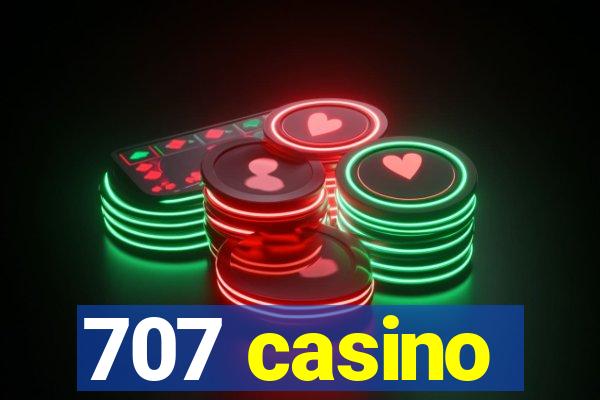 707 casino