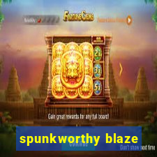 spunkworthy blaze