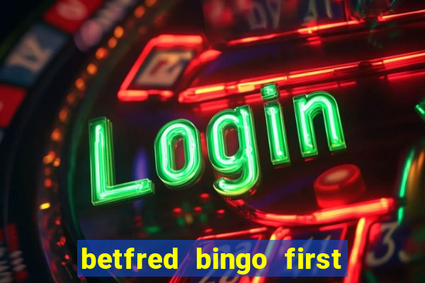 betfred bingo first deposit bonus