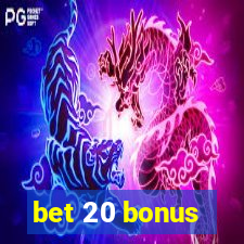 bet 20 bonus