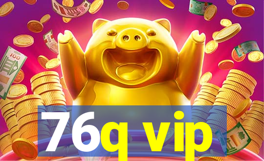 76q vip