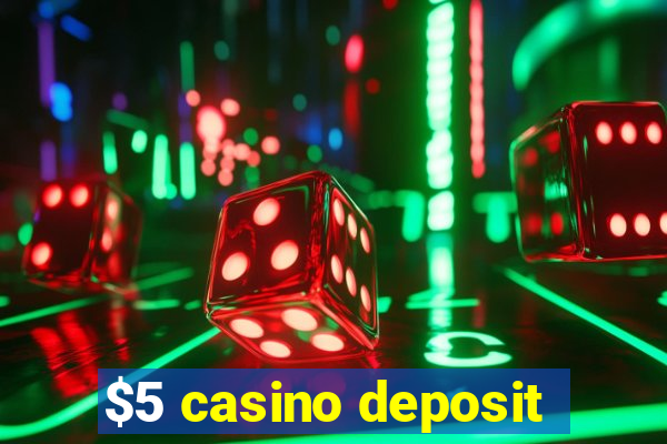 $5 casino deposit