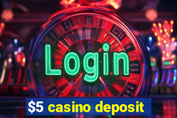 $5 casino deposit