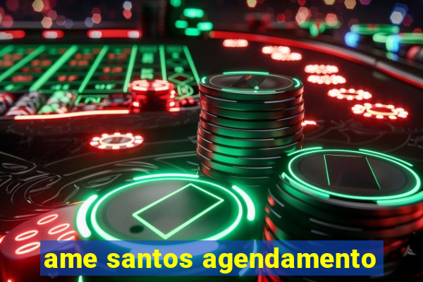 ame santos agendamento