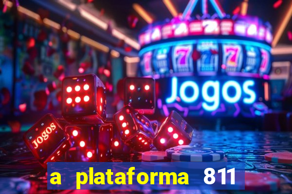 a plataforma 811 bet é confiável