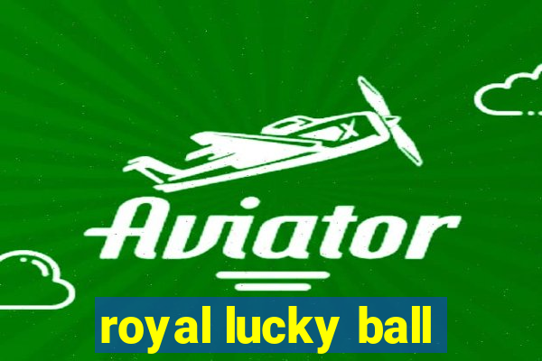 royal lucky ball