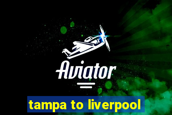 tampa to liverpool