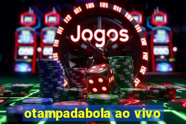 otampadabola ao vivo