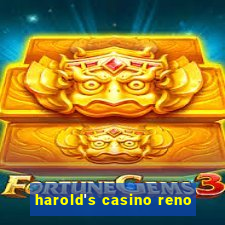 harold's casino reno