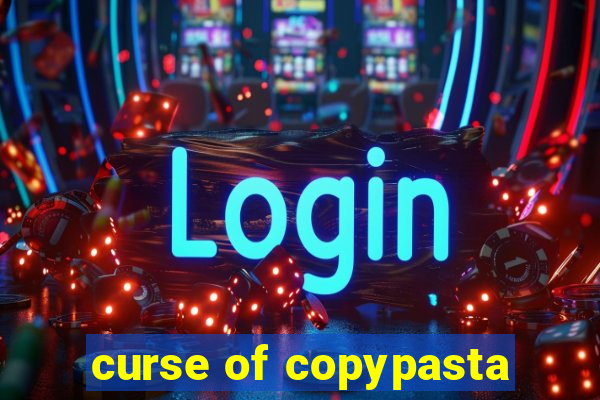 curse of copypasta