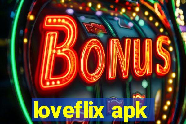 loveflix apk