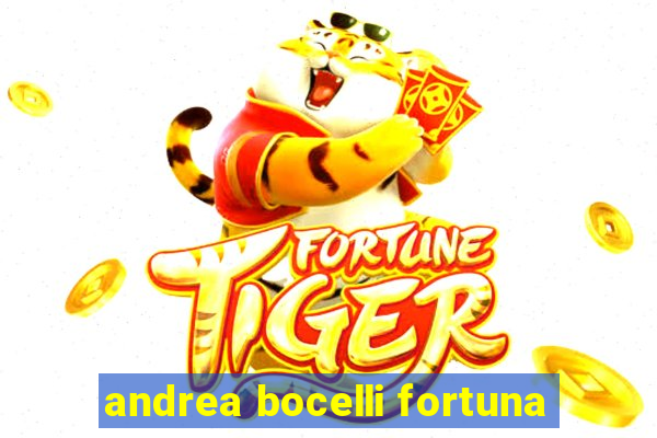 andrea bocelli fortuna