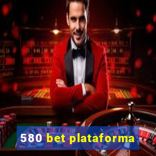 580 bet plataforma