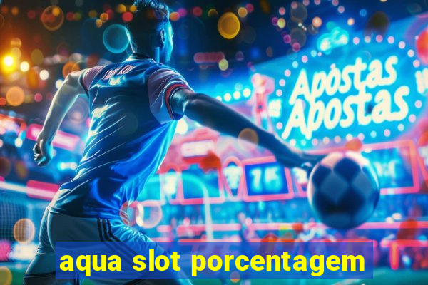 aqua slot porcentagem