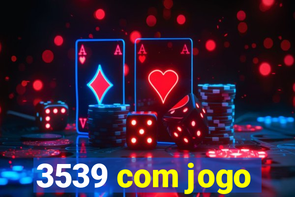 3539 com jogo