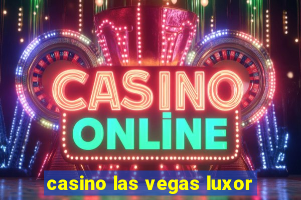 casino las vegas luxor