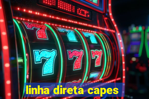 linha direta capes