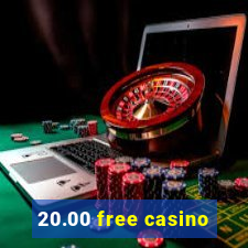 20.00 free casino