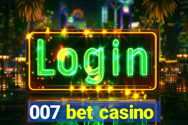 007 bet casino