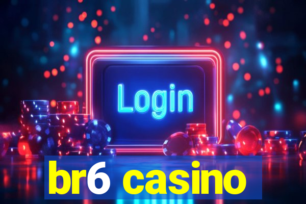 br6 casino