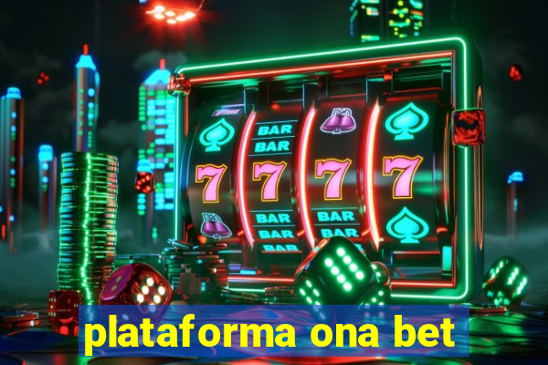 plataforma ona bet