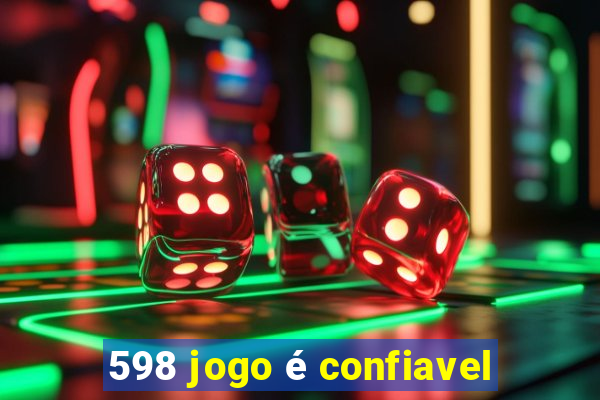 598 jogo é confiavel