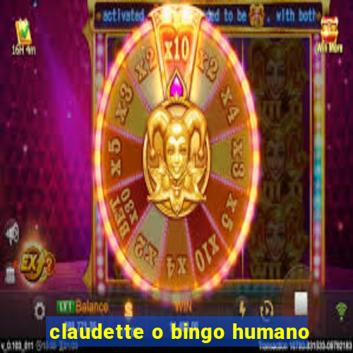 claudette o bingo humano