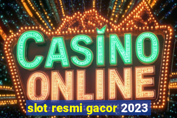 slot resmi gacor 2023