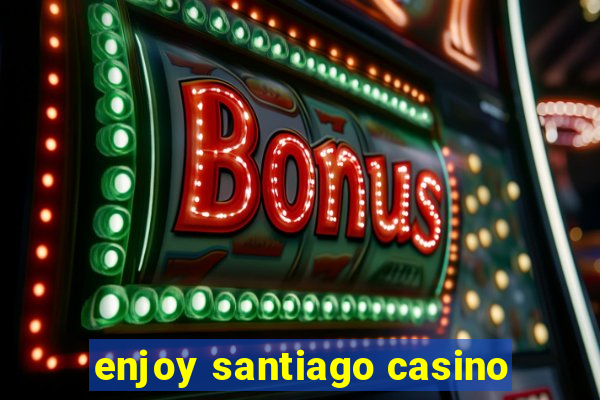 enjoy santiago casino