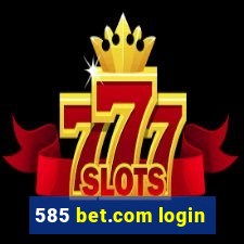 585 bet.com login