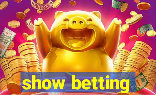 show betting