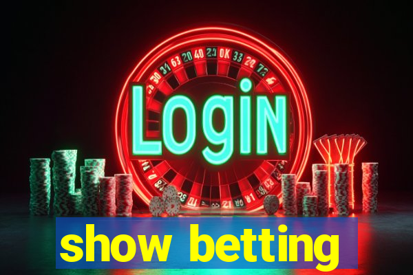 show betting