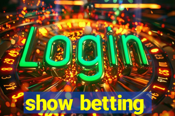 show betting