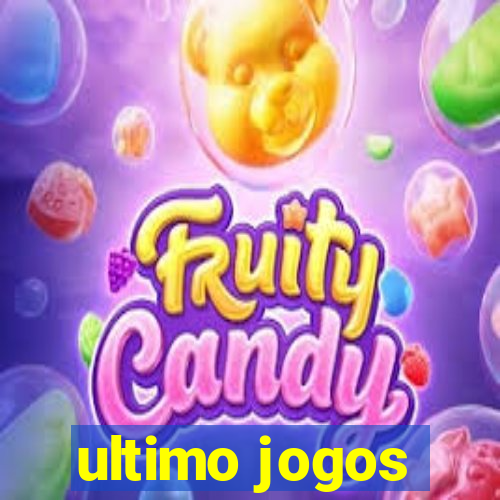 ultimo jogos